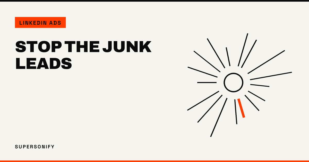 Stop LinkedIn Ads Sending Junk Leads: The Real Causes